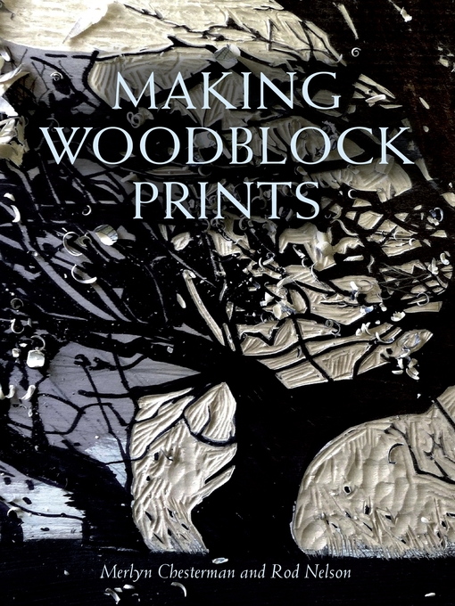 Title details for Making Woodblock Prints by Merlyn Chesterman - Available